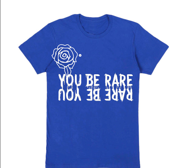 “You Be Rare " T-shirt